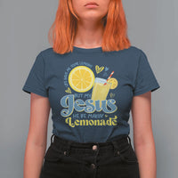 Life Gave Me Some Lemons But My Jesus He Be Makin Lemonade T Shirt For Women