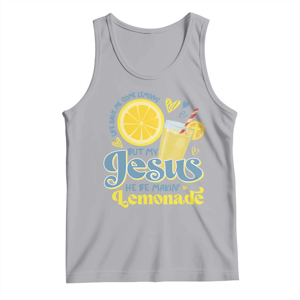 Life Gave Me Some Lemons But My Jesus He Be Makin Lemonade Tank Top