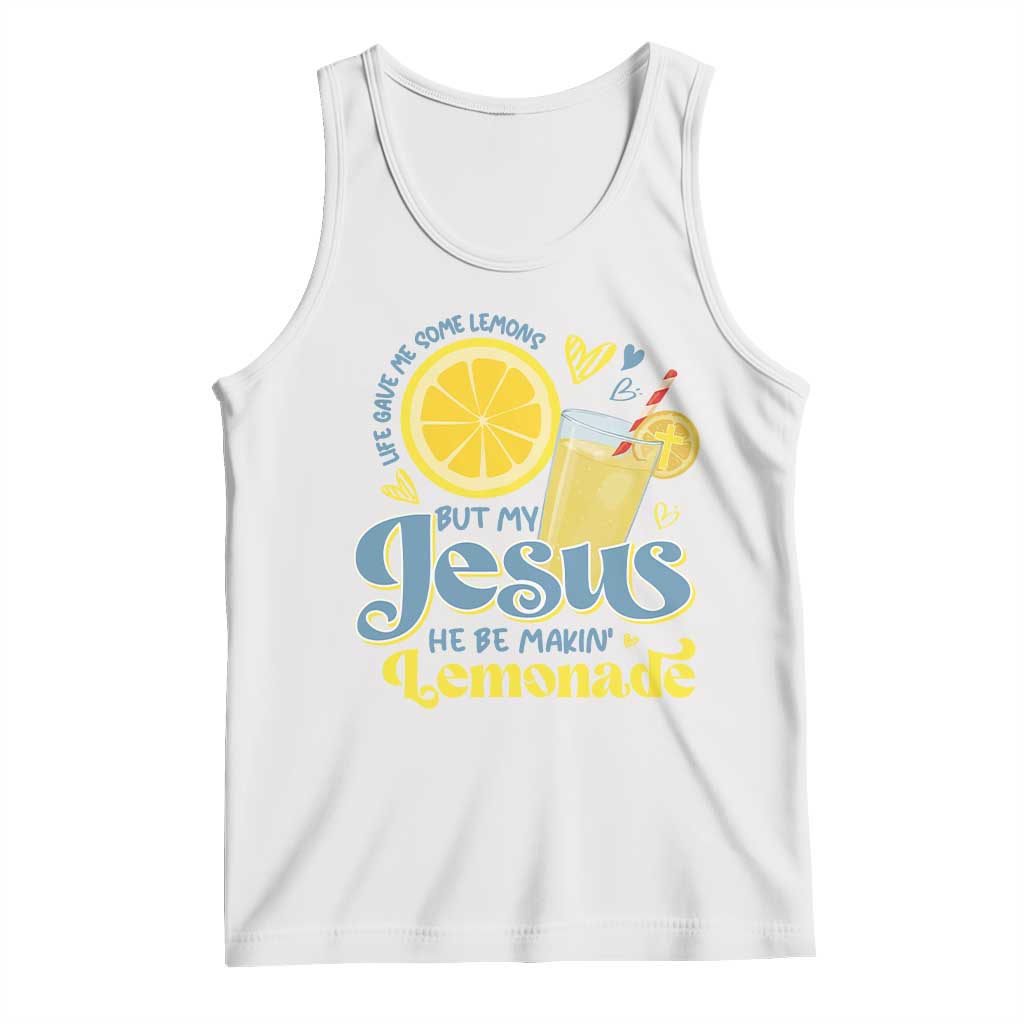 Life Gave Me Some Lemons But My Jesus He Be Makin Lemonade Tank Top