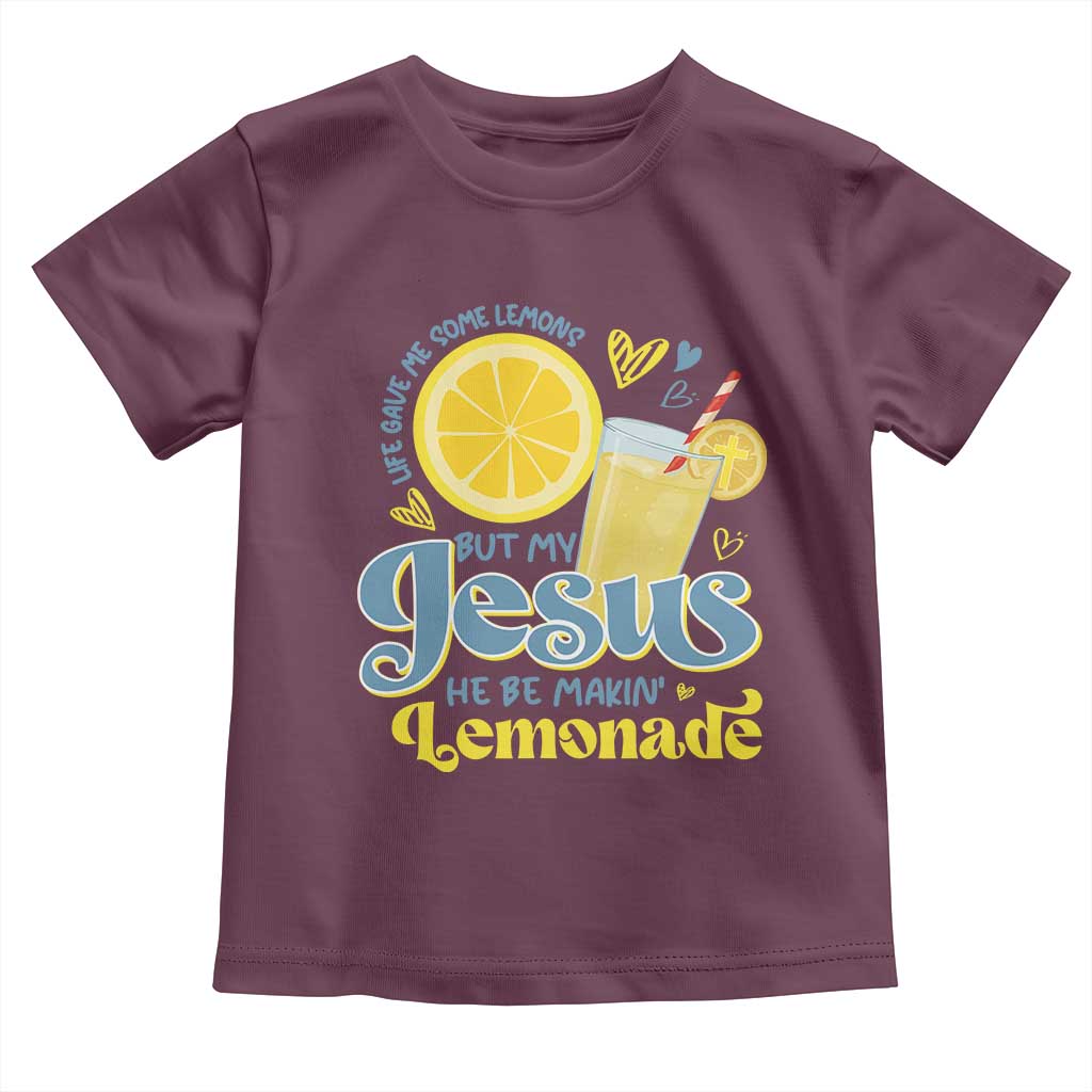 Life Gave Me Some Lemons But My Jesus He Be Makin Lemonade Toddler T Shirt