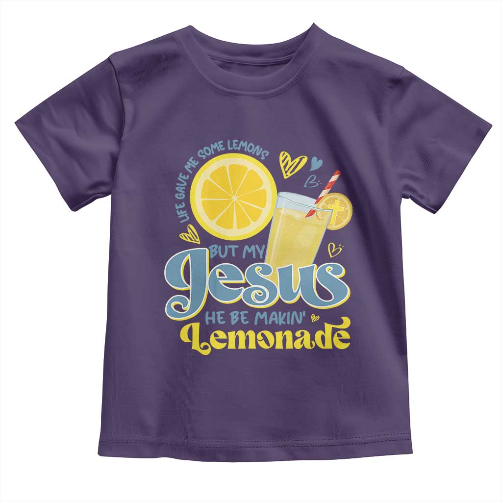 Life Gave Me Some Lemons But My Jesus He Be Makin Lemonade Toddler T Shirt