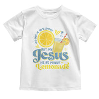 Life Gave Me Some Lemons But My Jesus He Be Makin Lemonade Toddler T Shirt