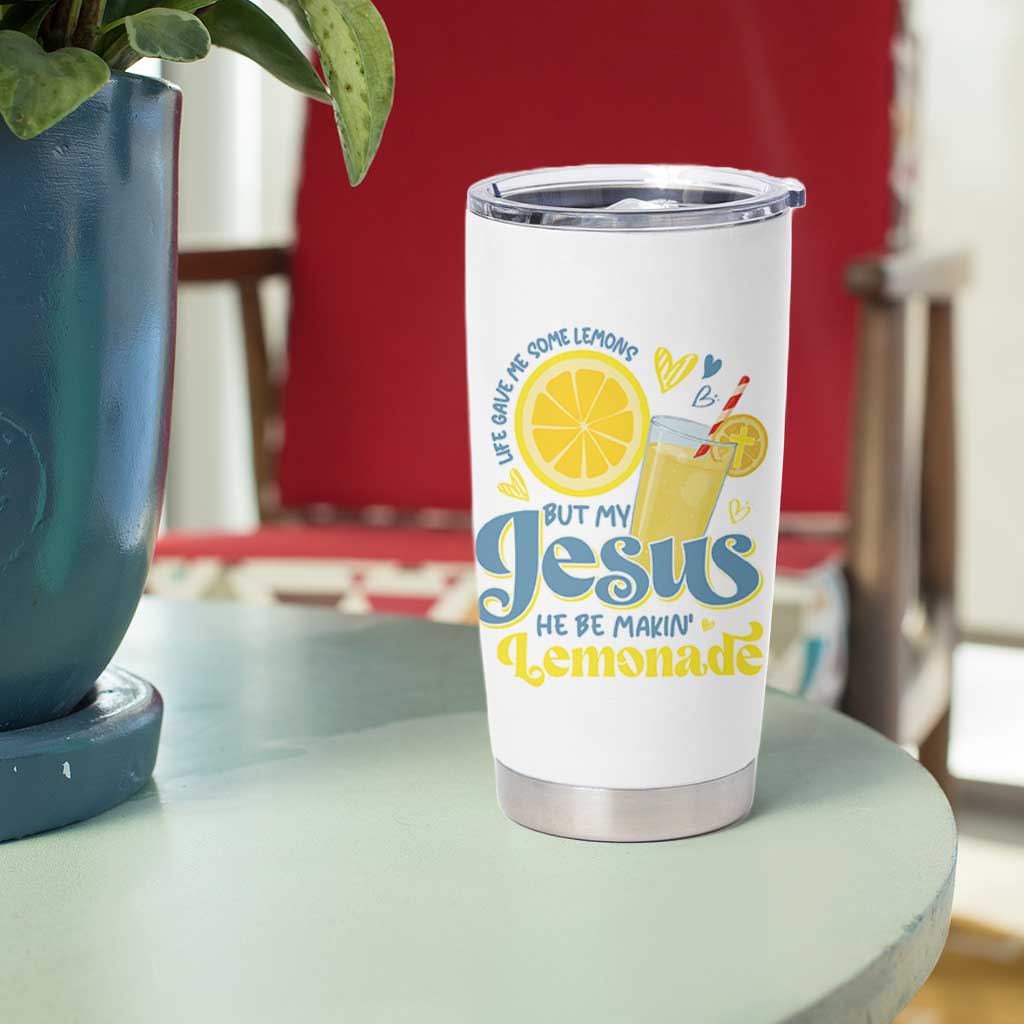 Life Gave Me Some Lemons But My Jesus He Be Makin Lemonade Tumbler Cup