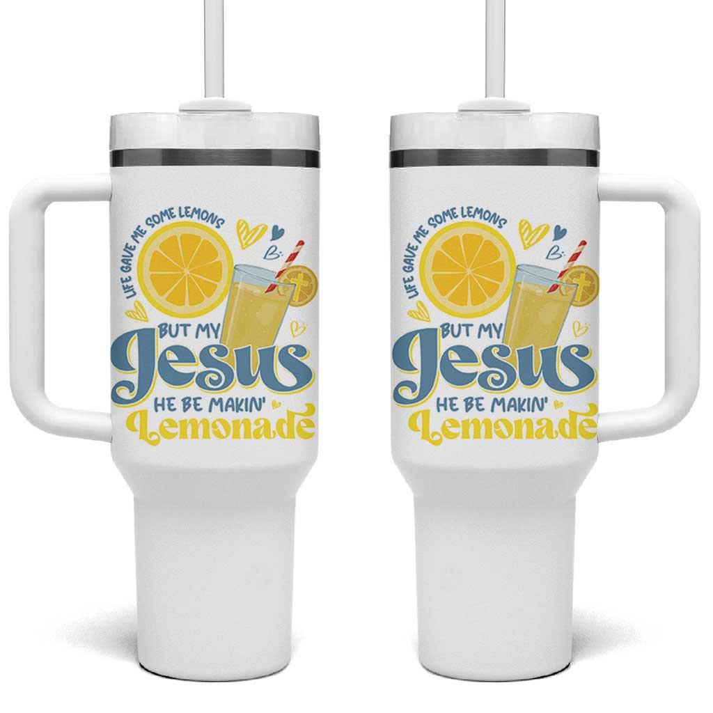 Life Gave Me Some Lemons But My Jesus He Be Makin Lemonade Tumbler With Handle