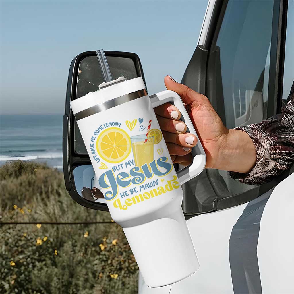Life Gave Me Some Lemons But My Jesus He Be Makin Lemonade Tumbler With Handle
