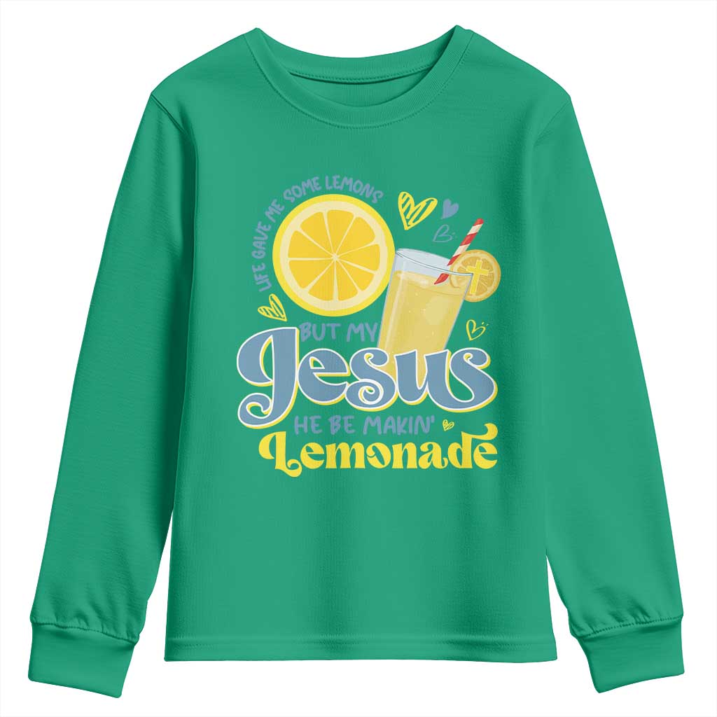 Life Gave Me Some Lemons But My Jesus He Be Makin Lemonade Youth Sweatshirt