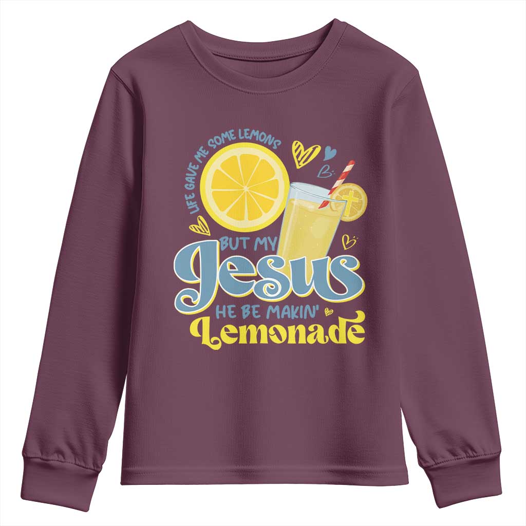 Life Gave Me Some Lemons But My Jesus He Be Makin Lemonade Youth Sweatshirt