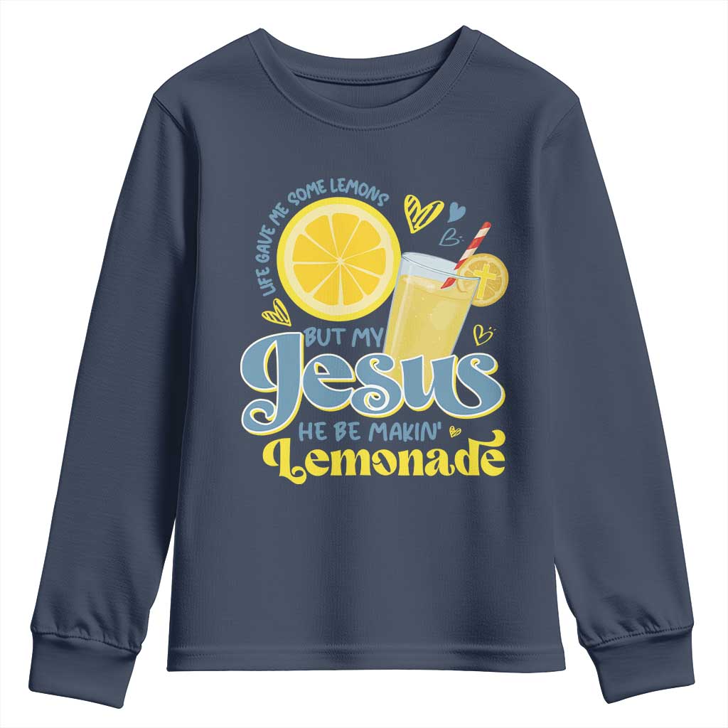 Life Gave Me Some Lemons But My Jesus He Be Makin Lemonade Youth Sweatshirt