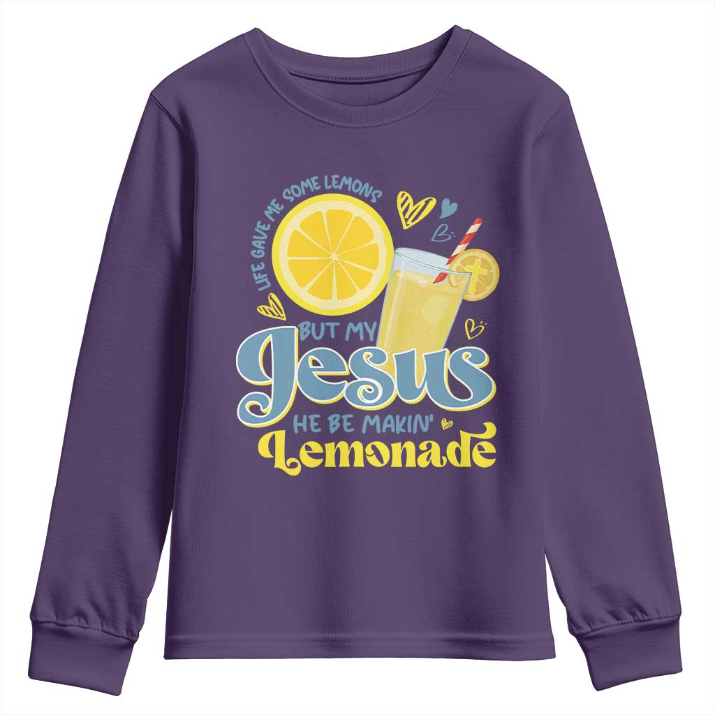 Life Gave Me Some Lemons But My Jesus He Be Makin Lemonade Youth Sweatshirt