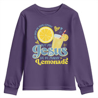 Life Gave Me Some Lemons But My Jesus He Be Makin Lemonade Youth Sweatshirt