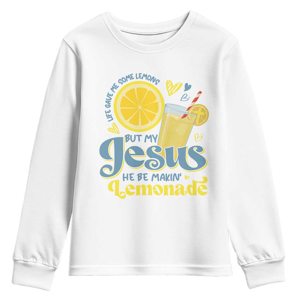 Life Gave Me Some Lemons But My Jesus He Be Makin Lemonade Youth Sweatshirt