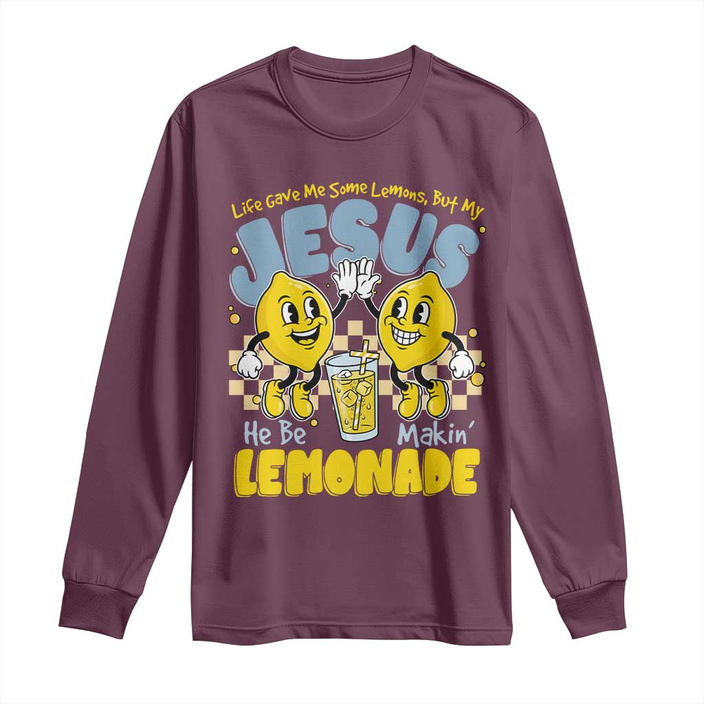 Life Gave Me Some Lemons But My Jesus He Be Makin Lemonade Long Sleeve Shirt Retro Lemon