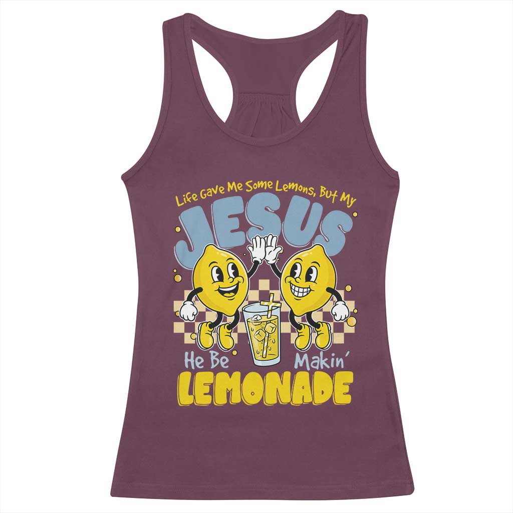 Life Gave Me Some Lemons But My Jesus He Be Makin Lemonade Racerback Tank Top Retro Lemon