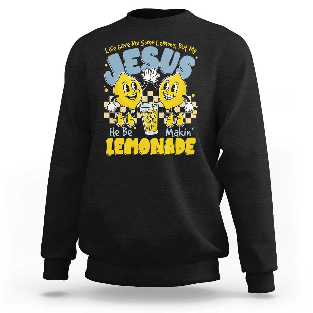 Life Gave Me Some Lemons But My Jesus He Be Makin Lemonade Sweatshirt Retro Lemon