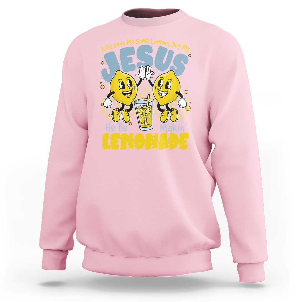 Life Gave Me Some Lemons But My Jesus He Be Makin Lemonade Sweatshirt Retro Lemon