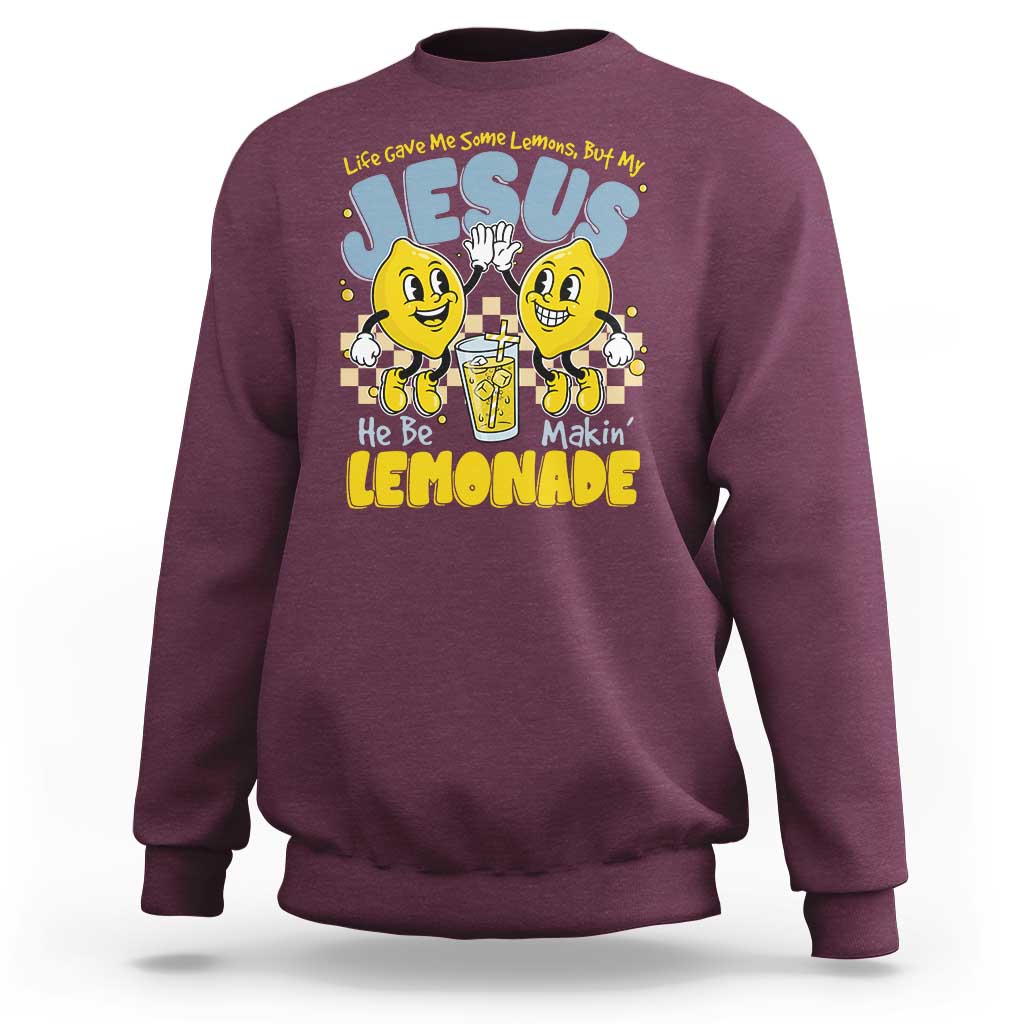 Life Gave Me Some Lemons But My Jesus He Be Makin Lemonade Sweatshirt Retro Lemon