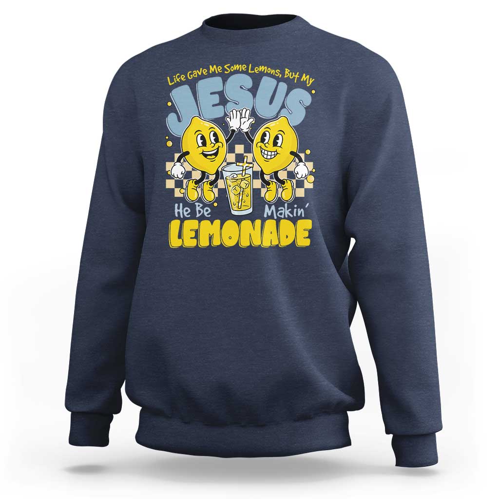 Life Gave Me Some Lemons But My Jesus He Be Makin Lemonade Sweatshirt Retro Lemon