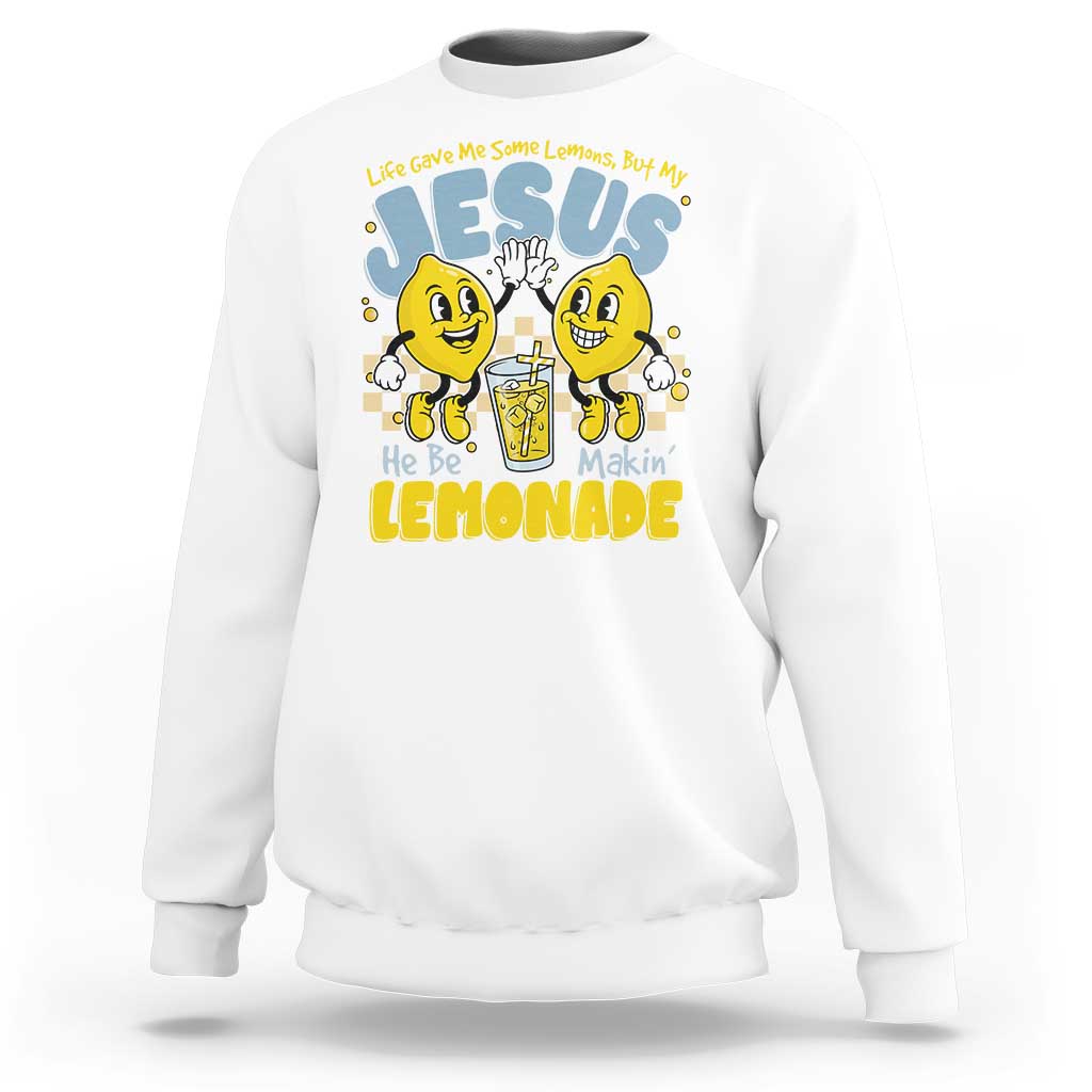 Life Gave Me Some Lemons But My Jesus He Be Makin Lemonade Sweatshirt Retro Lemon