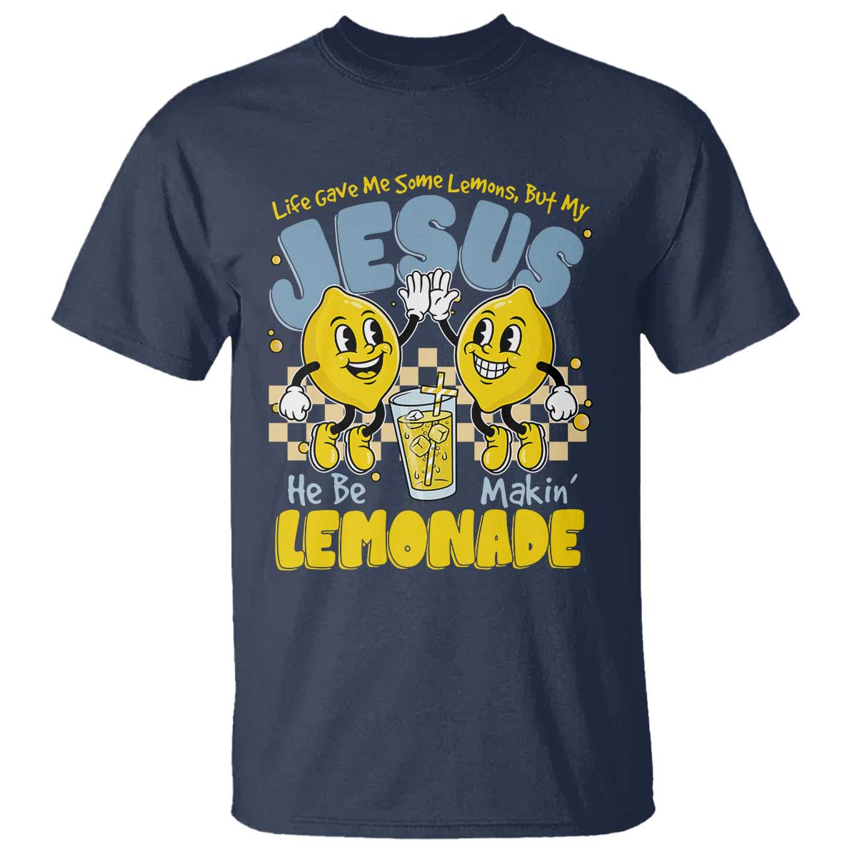 Life Gave Me Some Lemons But My Jesus He Be Makin Lemonade T Shirt Retro Lemon