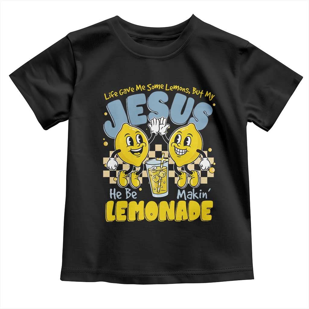 Life Gave Me Some Lemons But My Jesus He Be Makin Lemonade Toddler T Shirt Retro Lemon