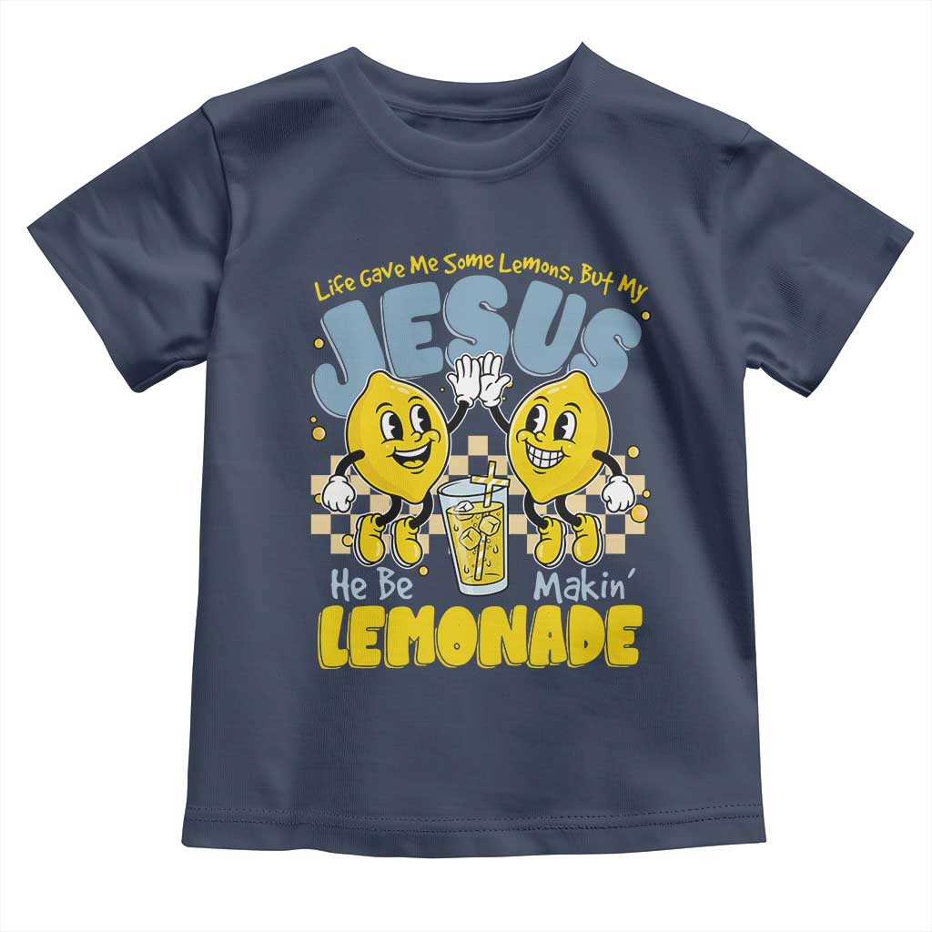 Life Gave Me Some Lemons But My Jesus He Be Makin Lemonade Toddler T Shirt Retro Lemon