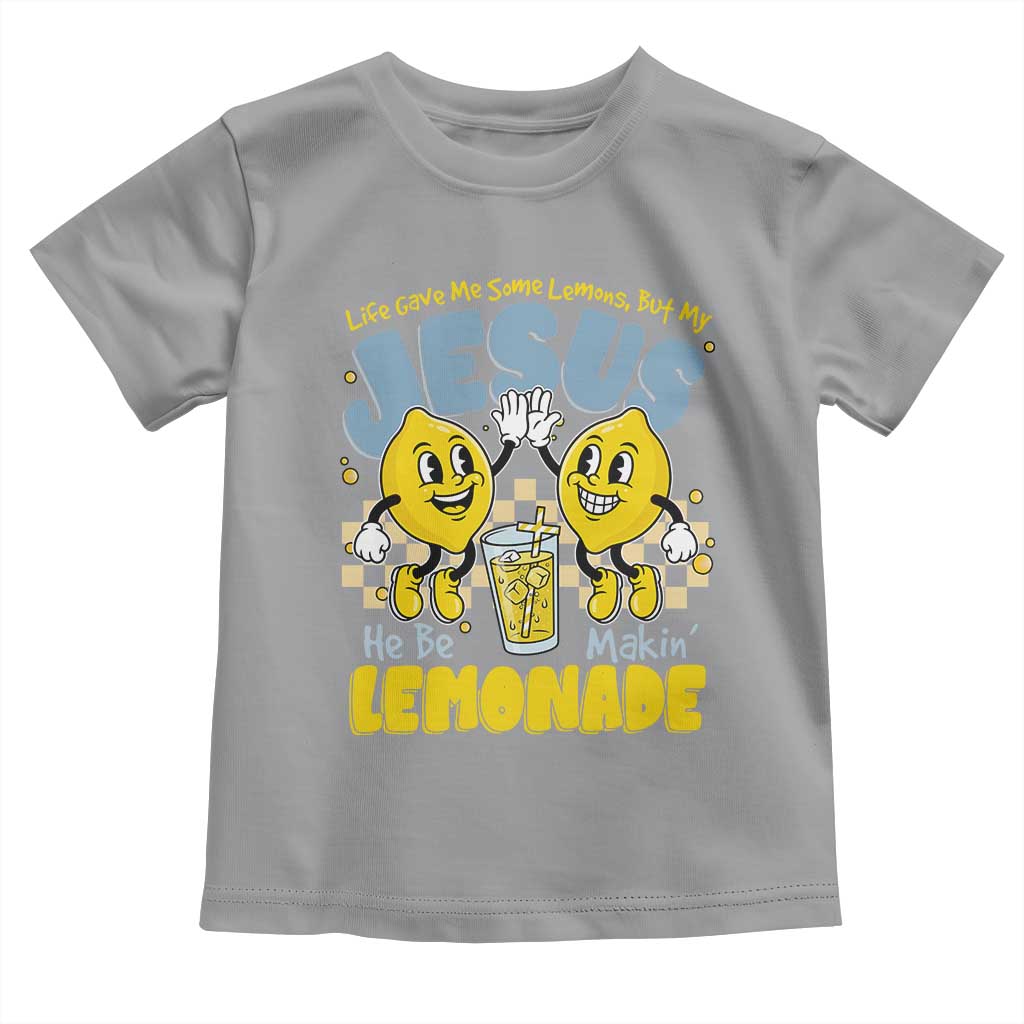 Life Gave Me Some Lemons But My Jesus He Be Makin Lemonade Toddler T Shirt Retro Lemon