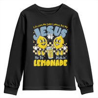 Life Gave Me Some Lemons But My Jesus He Be Makin Lemonade Youth Sweatshirt Retro Lemon