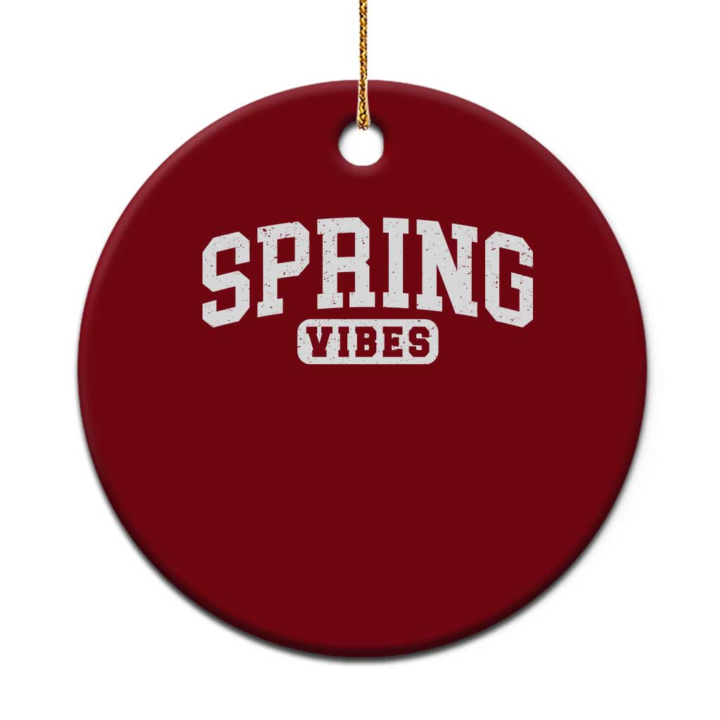 Spring Vibes Ceramic Ornament Spring Break Easter Day Bold Text