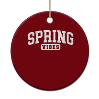 Spring Vibes Ceramic Ornament Spring Break Easter Day Bold Text