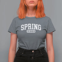 Spring Vibes T Shirt For Women Spring Break Easter Day Bold Text