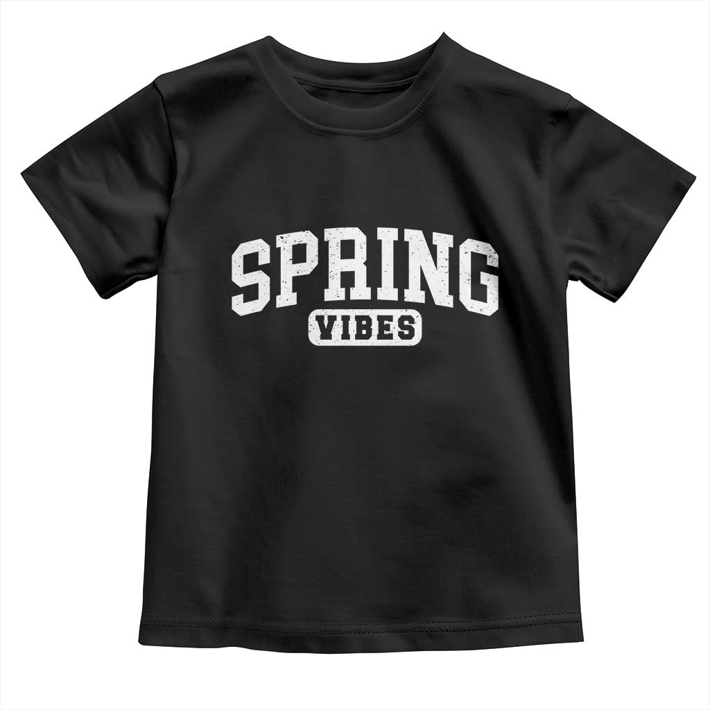 Spring Vibes Toddler T Shirt Spring Break Easter Day Bold Text