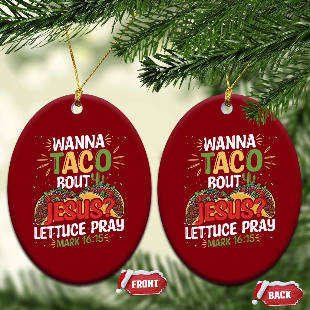 Funny Wanna Taco Bout Jesus Lettuce Pray Ceramic Ornament Cinco de Mayo Christian Bible Verse - Wonder Print Shop