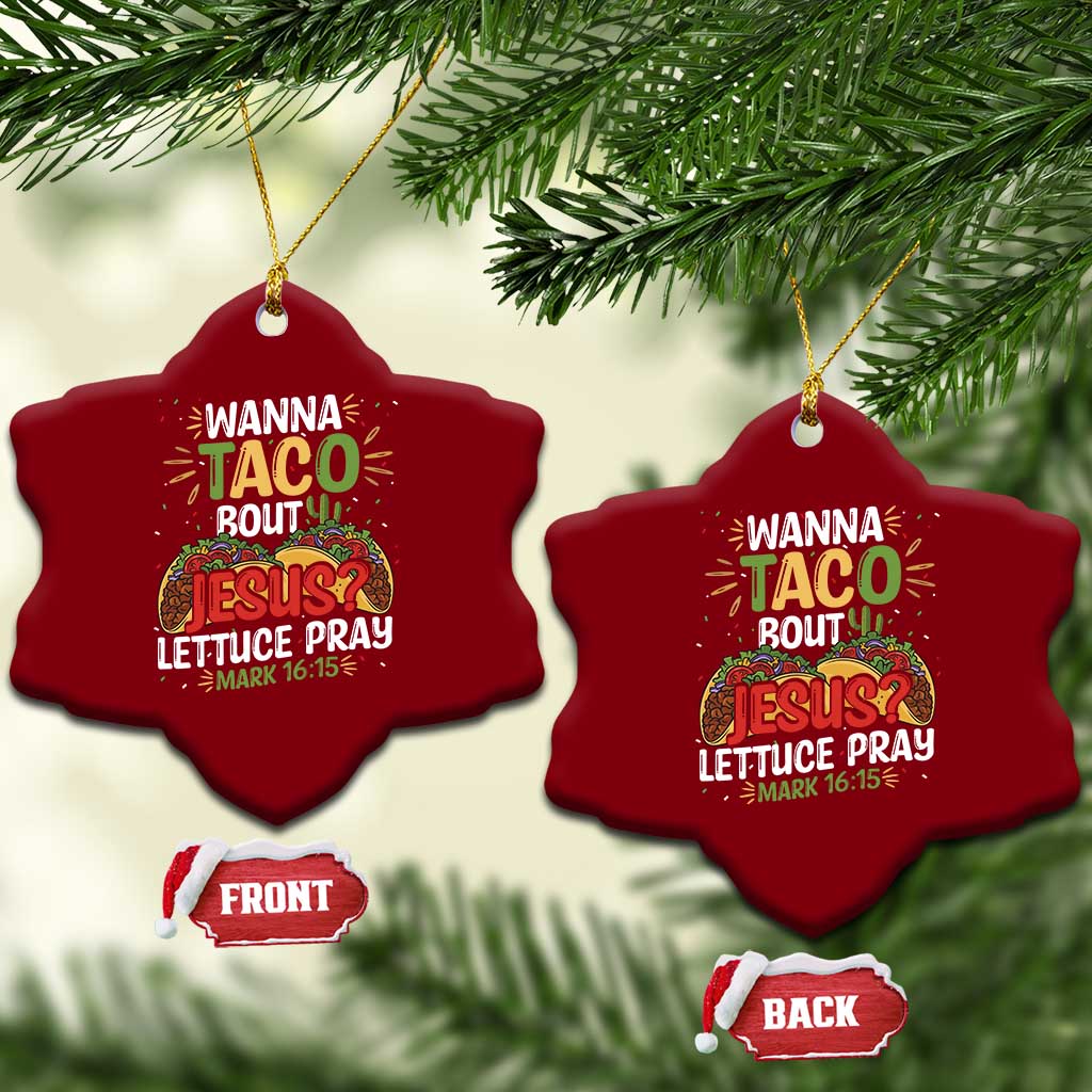 Funny Wanna Taco Bout Jesus Lettuce Pray Ceramic Ornament Cinco de Mayo Christian Bible Verse - Wonder Print Shop