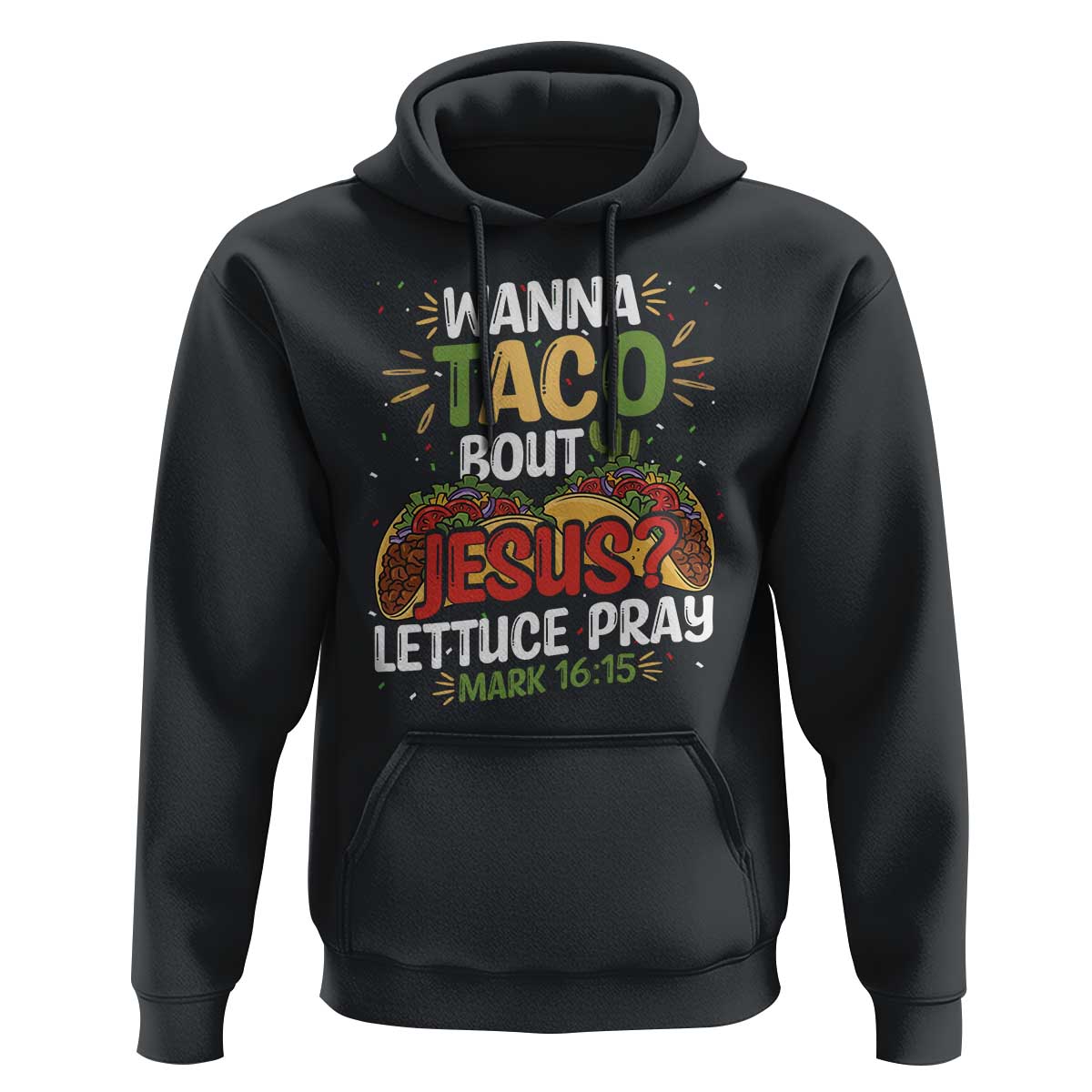 Funny Wanna Taco Bout Jesus Lettuce Pray Hoodie Cinco de Mayo Christian Bible Verse