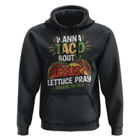 Funny Wanna Taco Bout Jesus Lettuce Pray Hoodie Cinco de Mayo Christian Bible Verse