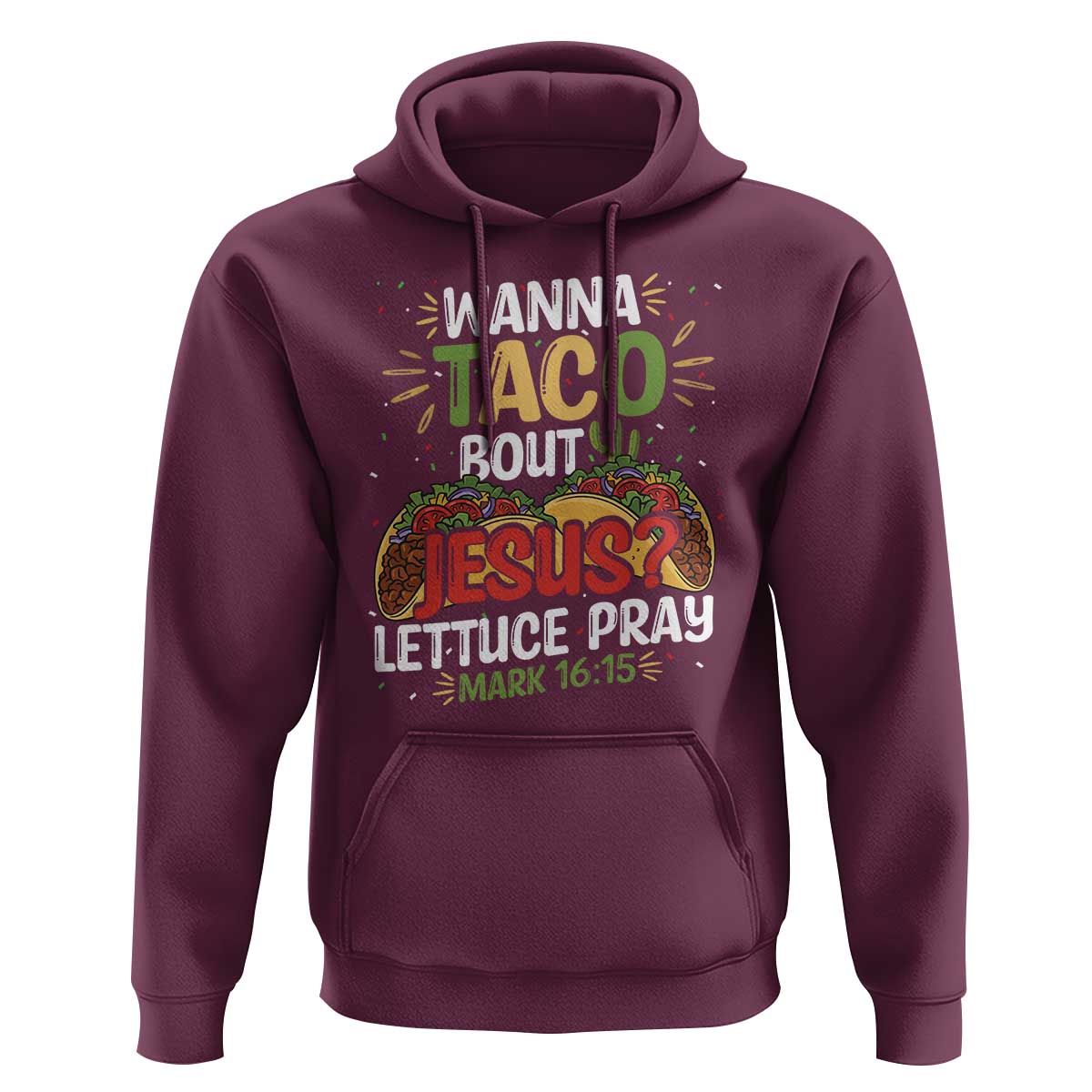 Funny Wanna Taco Bout Jesus Lettuce Pray Hoodie Cinco de Mayo Christian Bible Verse