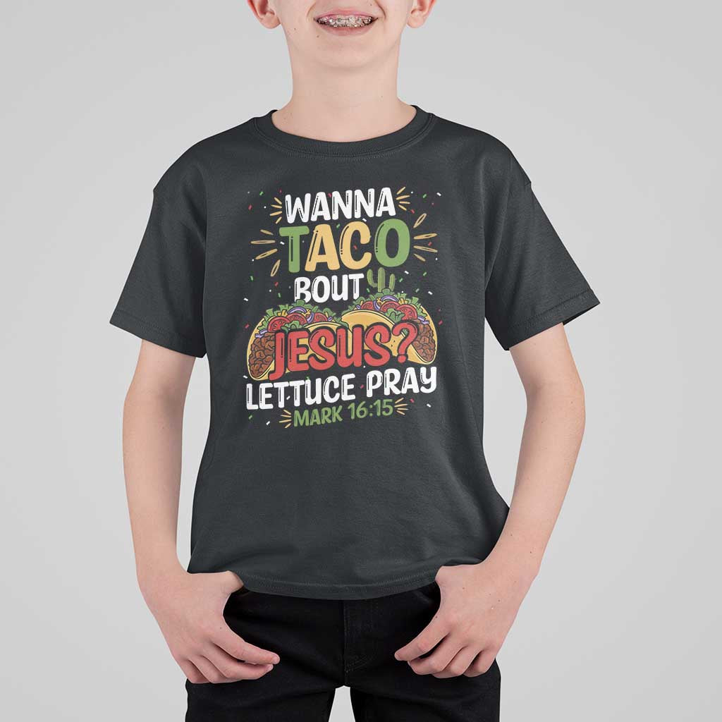 Funny Wanna Taco Bout Jesus Lettuce Pray T Shirt For Kid Cinco de Mayo Christian Bible Verse