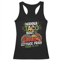 Funny Wanna Taco Bout Jesus Lettuce Pray Racerback Tank Top Cinco de Mayo Christian Bible Verse