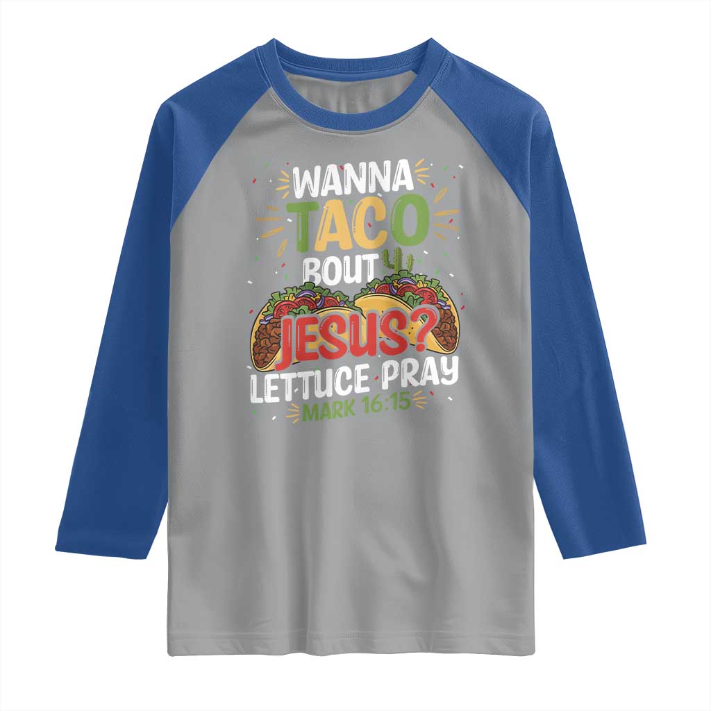 Funny Wanna Taco Bout Jesus Lettuce Pray Raglan Shirt Cinco de Mayo Christian Bible Verse