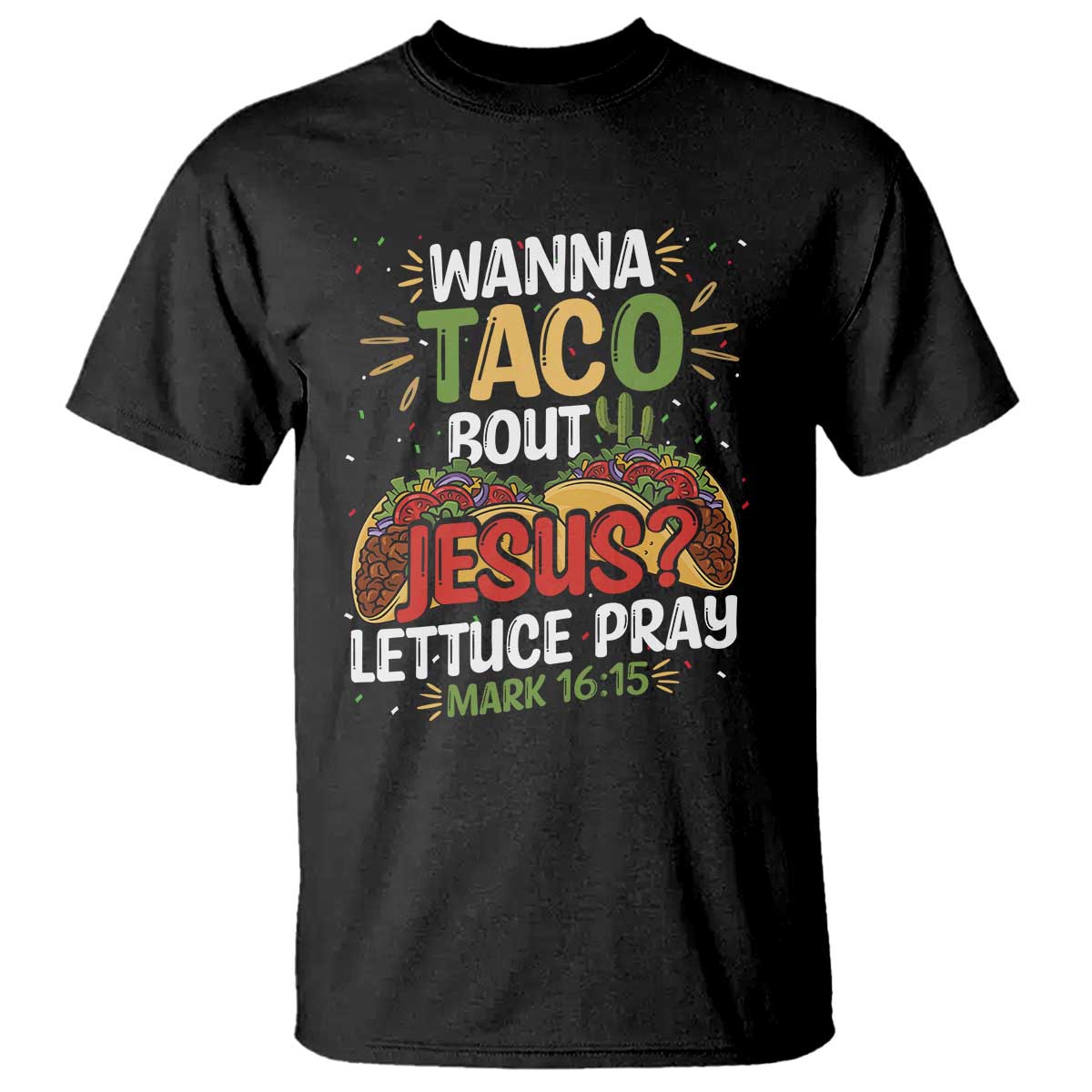 Funny Wanna Taco Bout Jesus Lettuce Pray T Shirt Cinco de Mayo Christian Bible Verse