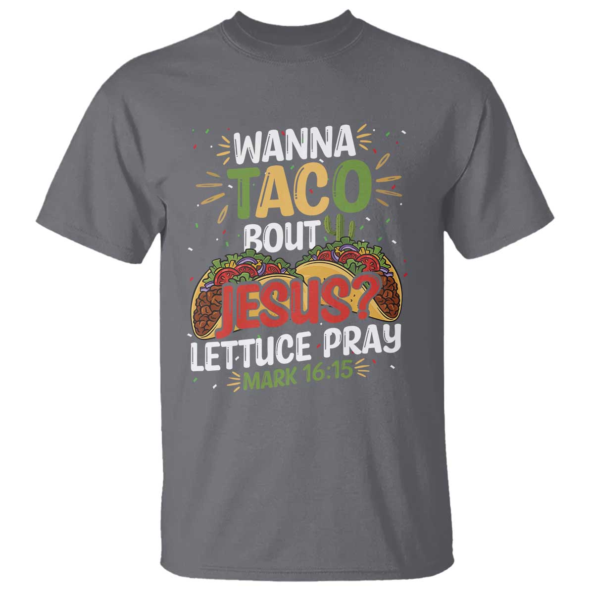 Funny Wanna Taco Bout Jesus Lettuce Pray T Shirt Cinco de Mayo Christian Bible Verse