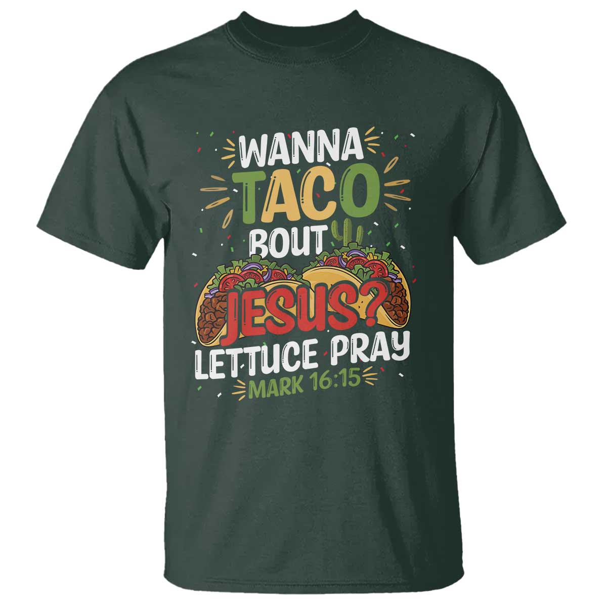 Funny Wanna Taco Bout Jesus Lettuce Pray T Shirt Cinco de Mayo Christian Bible Verse