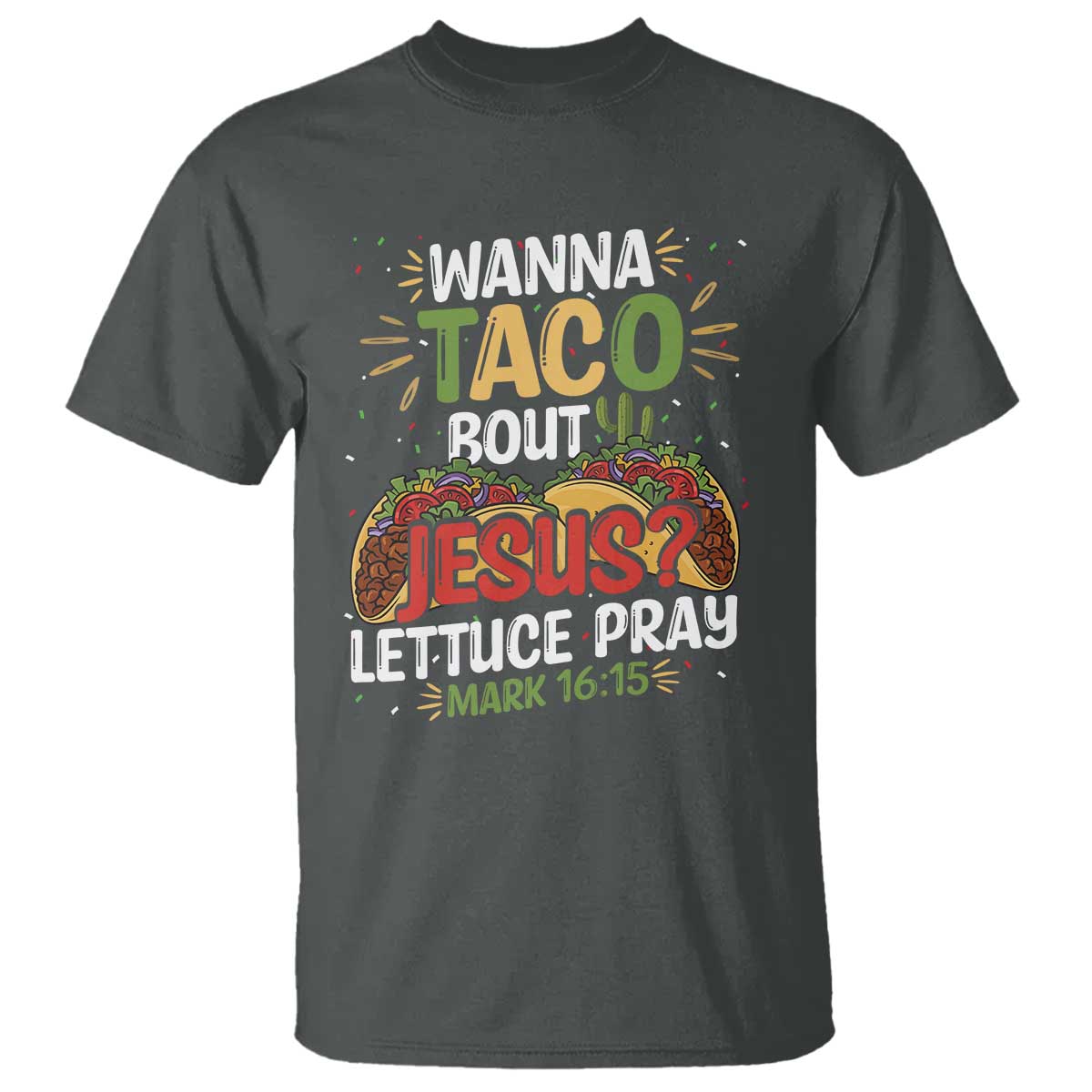 Funny Wanna Taco Bout Jesus Lettuce Pray T Shirt Cinco de Mayo Christian Bible Verse