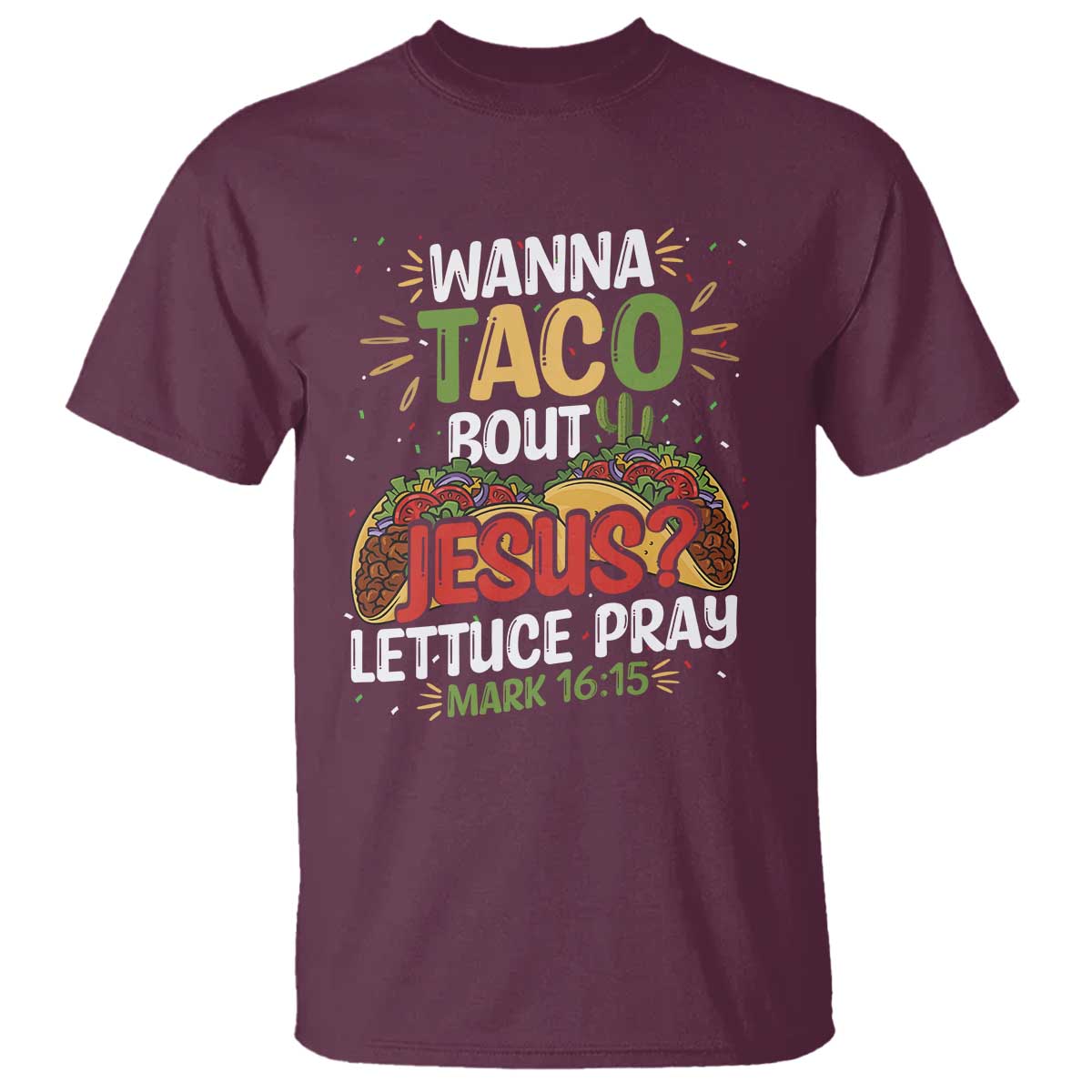 Funny Wanna Taco Bout Jesus Lettuce Pray T Shirt Cinco de Mayo Christian Bible Verse