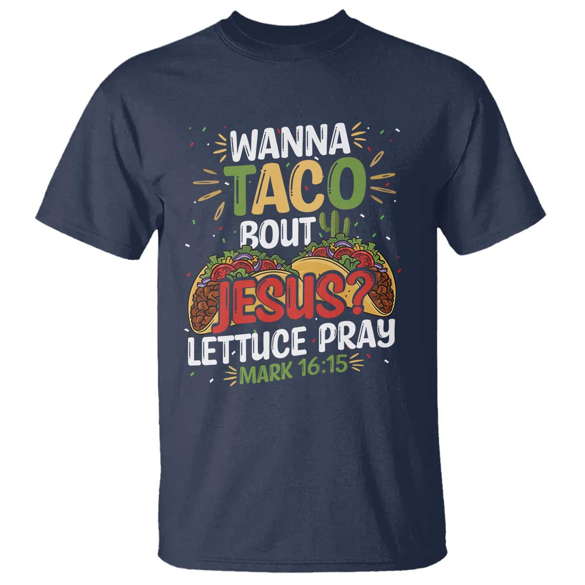 Funny Wanna Taco Bout Jesus Lettuce Pray T Shirt Cinco de Mayo Christian Bible Verse