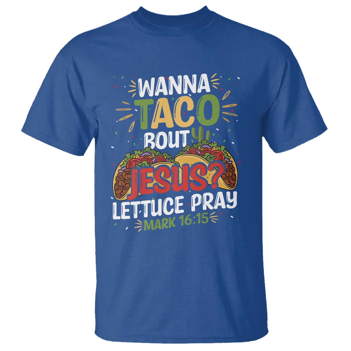 Funny Wanna Taco Bout Jesus Lettuce Pray T Shirt Cinco de Mayo Christian Bible Verse