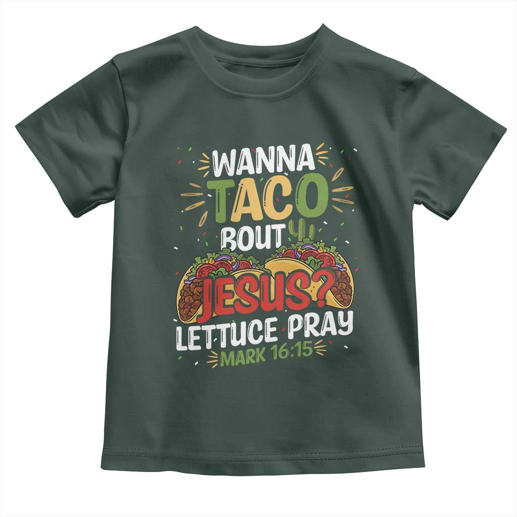 Funny Wanna Taco Bout Jesus Lettuce Pray Toddler T Shirt Cinco de Mayo Christian Bible Verse