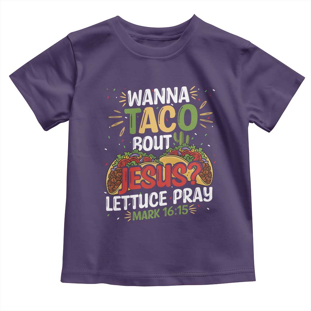 Funny Wanna Taco Bout Jesus Lettuce Pray Toddler T Shirt Cinco de Mayo Christian Bible Verse