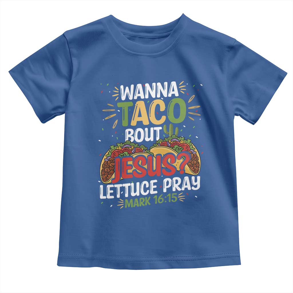 Funny Wanna Taco Bout Jesus Lettuce Pray Toddler T Shirt Cinco de Mayo Christian Bible Verse