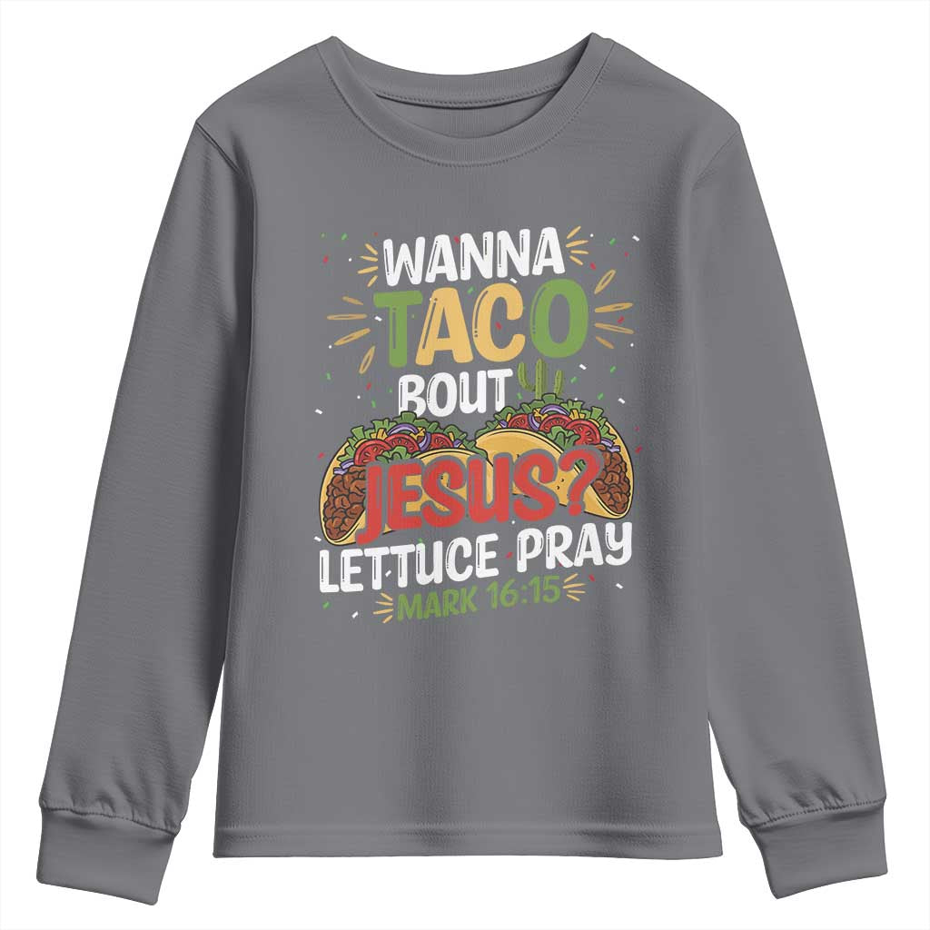 Funny Wanna Taco Bout Jesus Lettuce Pray Youth Sweatshirt Cinco de Mayo Christian Bible Verse